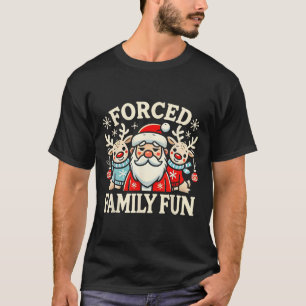 Forced Fun Family Sarcastic Christmas Funny Santa T-Shirt