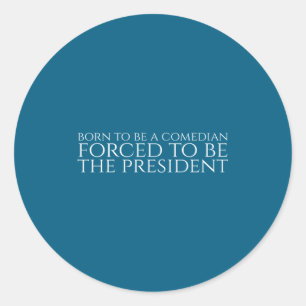 Forced President Political Meme Trolling Classic Round Sticker