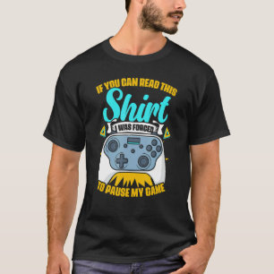 Forced To Pause My Game Game Controller Video Gam T-Shirt