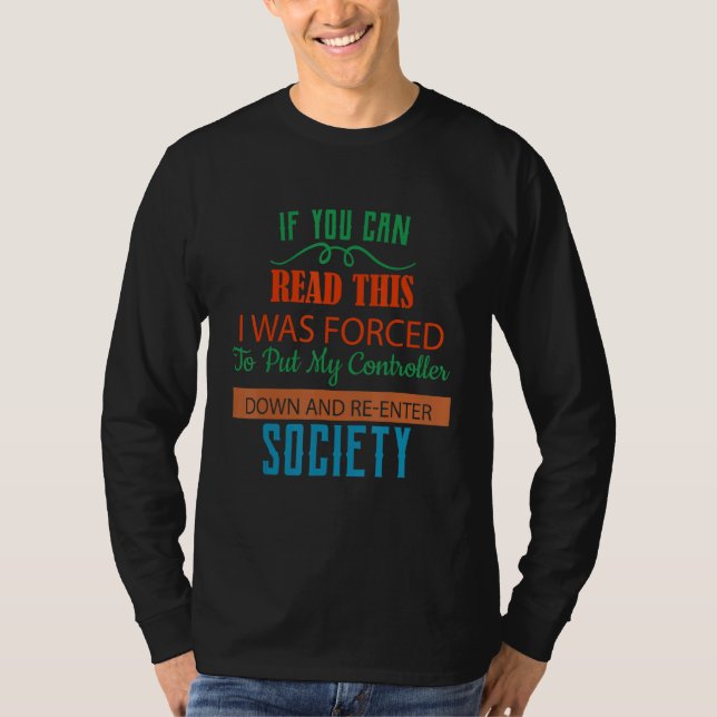 Forced To Put My Controller Down  Humour T-Shirt (Front)