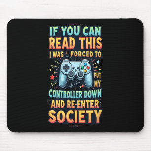 Forced To Re-enter Society Funny Gamer Friend Gift Mouse Mat