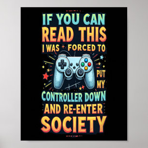 Forced To Re-enter Society Funny Gamer Friend Gift Poster