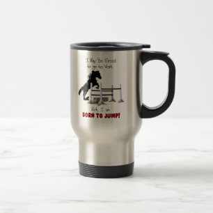 Forced to Work, Born to Jump Horse Travel Mug