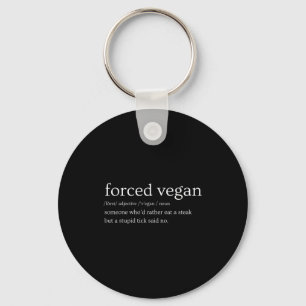 Forced Vegan Someone Who'd Rather Eat A Steak But Key Ring