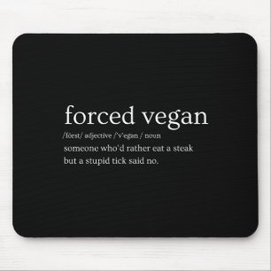 Forced Vegan Someone Who'd Rather Eat A Steak But Mouse Mat