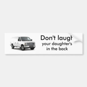 FORD_ECONOLINE VAN_2009_4PVYZ, Don't laugh, you... Bumper Sticker