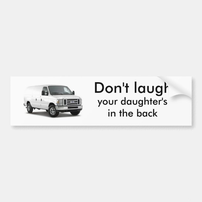FORD_ECONOLINE VAN_2009_4PVYZ, Don't laugh, you... Bumper Sticker (Front)