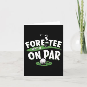 Fore-tee Still On Par 40th Birthday Golfer Golf Lo Card