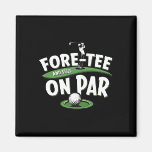 Fore-tee Still On Par 40th Birthday Golfer Golf Lo Magnet