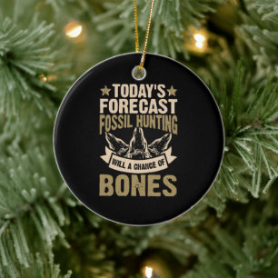 Forecast Fossil Hunting Will A Chance Of Bones Ceramic Tree Decoration