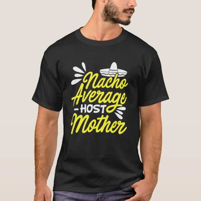 Foreign Host Family Mum Nacho Exchange Student T-Shirt (Front)