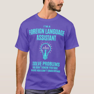 Foreign Language Assistant Foreign Language Assist T-Shirt