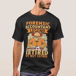 Forensic Accountant Legend Retired But Not Expire T-Shirt