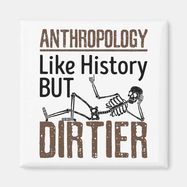 Forensic Anthropology Like History But Dirtier Magnet (Front)