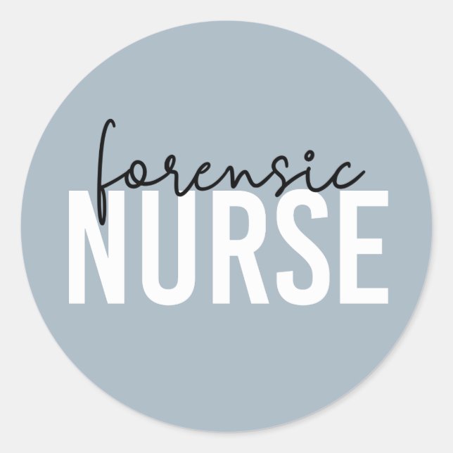 Forensic Nurse | Forensic Nursing Gifts Classic Round Sticker (Front)