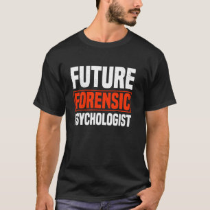 Forensic Psychologist Future Correctional Psycholo T-Shirt