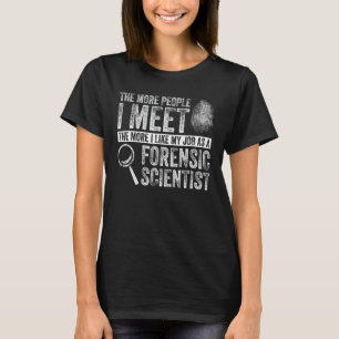 Forensic Science Design For Forensic Scientist T-Shirt