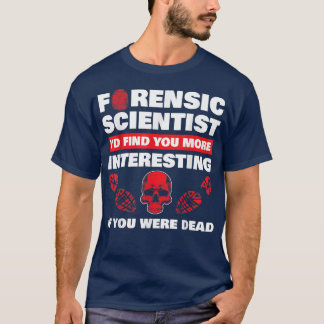 Forensic Science Funny Crime Scene Evidence DNA Cr T-Shirt