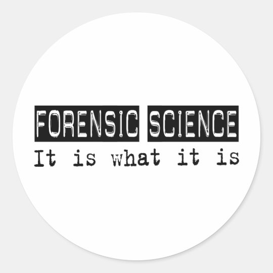 Forensic Science It Is Classic Round Sticker