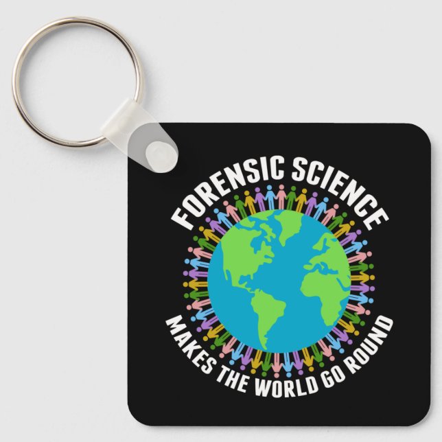 Forensic Science Makes the World Go Round Key Ring (Front)