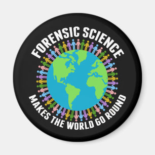 Forensic Science Makes the World Go Round  Magnet