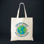 Forensic Science Makes the World Go Round Tote Bag<br><div class="desc">Beautiful forensic scientist tote bag that reads Forensic Science Makes the World Go Round around a pretty blue and green globe of Earth. A community of crime scene investigation specialists hold hands in cute rainbow colours around the planet.</div>