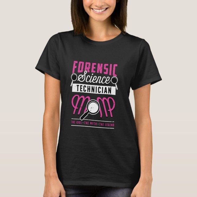 Forensic Science Technician Mum Crime Lab Forensic T-Shirt (Front)