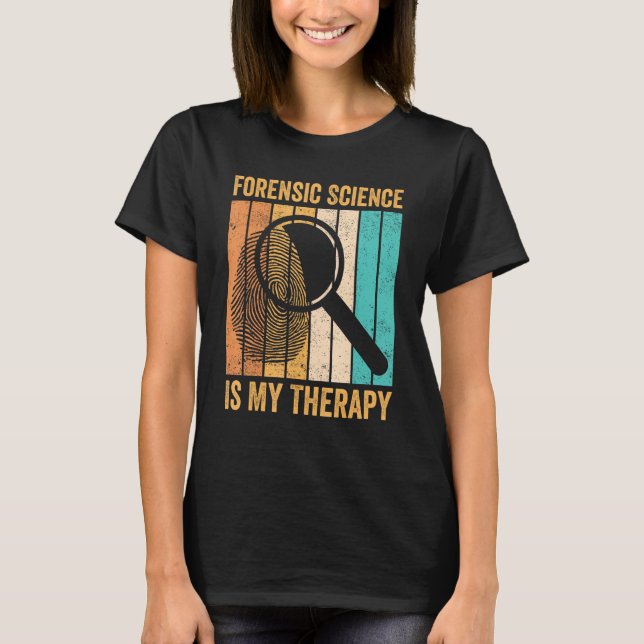 Forensic Scientist Forensic Science Is My Therapy T-Shirt (Front)