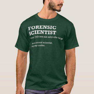 Forensic Scientist  Gift Idea for Forensic T-Shirt