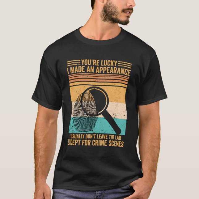 Forensic Scientist I Don'T Leave The Lab Except Cr T-Shirt (Front)