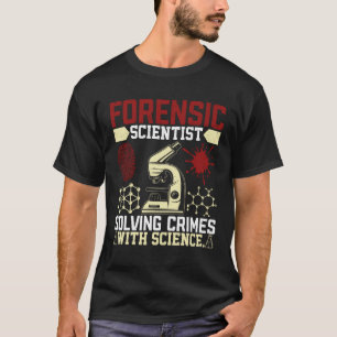 Forensic Scientist Solving Crimes With Science Sci T-Shirt