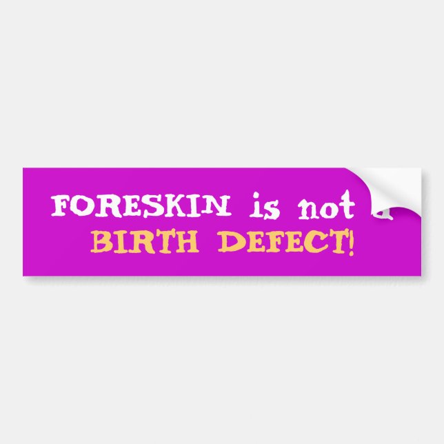 Foreskin is not a Birth Defect Bumper Sticker (Front)