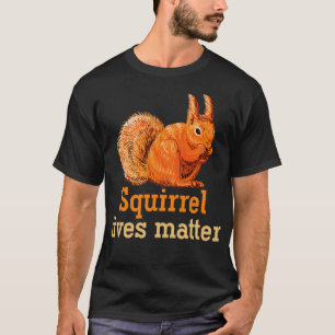 Forest Animal Rights Activist Gift Squirrel T-Shirt