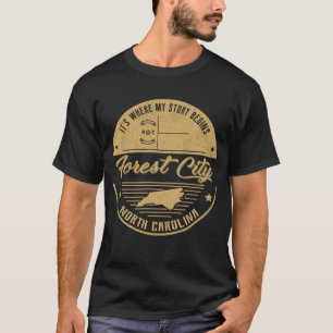 Forest City North carolina It's Where my story beg T-Shirt