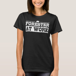 Forester At Work Expert Forestry Lover Lumberjack T-Shirt
