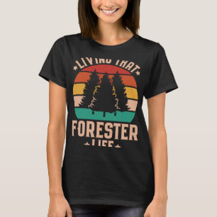 Forestry Living That Forester Life Forester T-Shirt