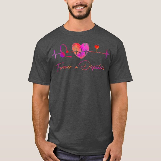 Forever A 911 Operator Dispatcher Heartbeat T-Shirt (Front)