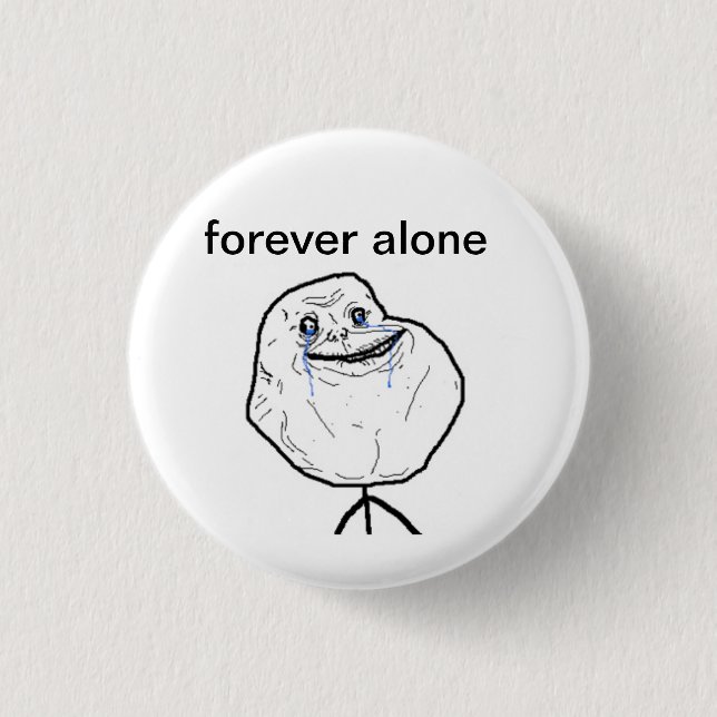 forever alone 3 cm round badge (Front)