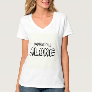 Forever Alone T-Shirt