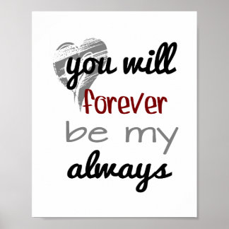 Forever Always  (standard picture frame size) Poster