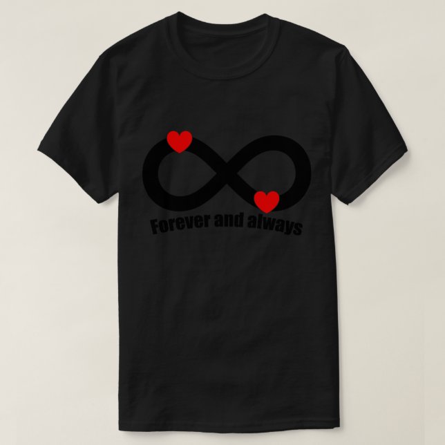 Forever and always Infinitywith Hearts T-Shirt (Design Front)