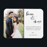 Forever and Always Script Wedding Photo Thank You  Magnet<br><div class="desc">Black script "Forever and always" design wedding thank you magnets featuring your favourite wedding photo. Show your family and friends your appreciation for being a part of your wedding celebration with a customised photo thank you magnet,  it will be a memorable keepsake for years to come.</div>