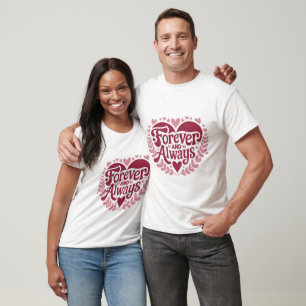 Forever and Always - Valentine's Day T-shirt
