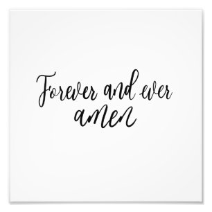 Forever and ever amen quote black and white text photo print