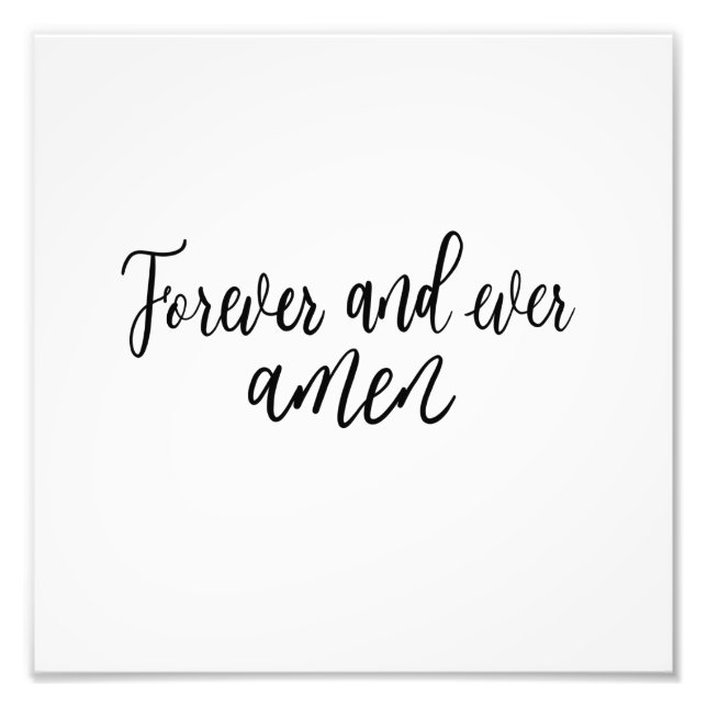 Forever and ever amen quote black and white text photo print (Front)