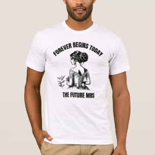 Forever Begins Today Bridal SVG - The Future Mrs T-Shirt