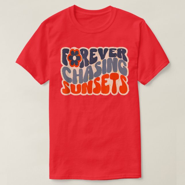 Forever Chasing Sunset Funny Quote 2305 T-Shirt (Design Front)