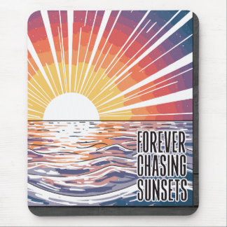 Forever Chasing Sunsets Mouse Mat