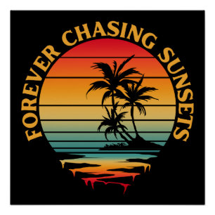 FOREVER CHASING SUNSETS POSTER