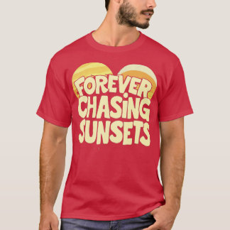 forever chasing sunsets T-Shirt